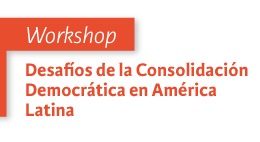 Workshop Desafíos de la Consolidación Democrática en América Latina