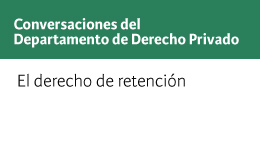 Conversaciones del Departamento de Derecho Privado: El derecho de retención