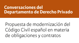 Conversaciones del Departamento de Derecho Privado: Propuesta de modernización del Código Civil español en materia de obligaciones y contratos