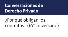 Conversaciones de Derecho Privado ¿Por qué obligan los contratos? (10° aniversario)