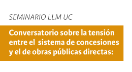 Conversatorio sobre la tensión entre el sistema de concesiones y el de obras públicas directas