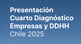 Lanzamiento del Cuarto Diagnóstico sobre Empresas y Derechos Humanos Chile 2025