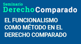 Seminario de Derecho Comparado: El funcionalismo como método en el derecho comparado