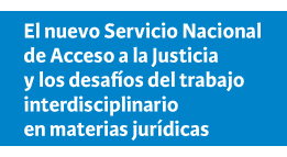 Seminario Los Desafíos del Trabajo Interdisciplinario en materias jurídicas y su relación con el Nuevo Servicio Nacional de Acceso a la Justicia