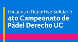 Encuentro Deportivo Solidario 4to Campeonato de Pádel Derecho UC
