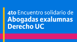 4to Encuentro solidario de Abogadas exalumnas Derecho UC