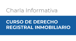 Charla informativa Curso de Derecho Registral Inmobiliario