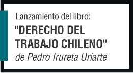 Lanzamiento del libro: Derecho del Trabajo Chileno