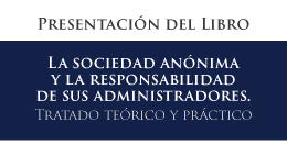 Lanzamiento del libro: La sociedad anónima y la responsabilidad de sus administradores. Tratado teórico y práctico