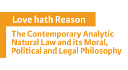 Seminario Love Hath Reason: The Contemporary Analytic Natural Law and Its Moral, Political and Legal Philosophy