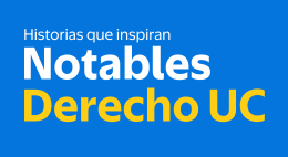 Historias que inspiran: Notables Derecho UC