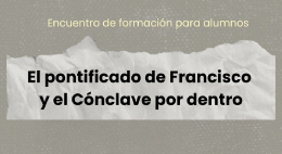 Encuentro de formación para alumnos: El pontificado de Francisco y el Cónclave por dentro