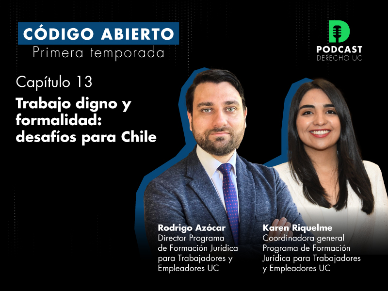 Trabajo digno y formalidad: desafíos para Chile: Mira el capítulo 13 de “Código abierto”, el podcast de Derecho UC