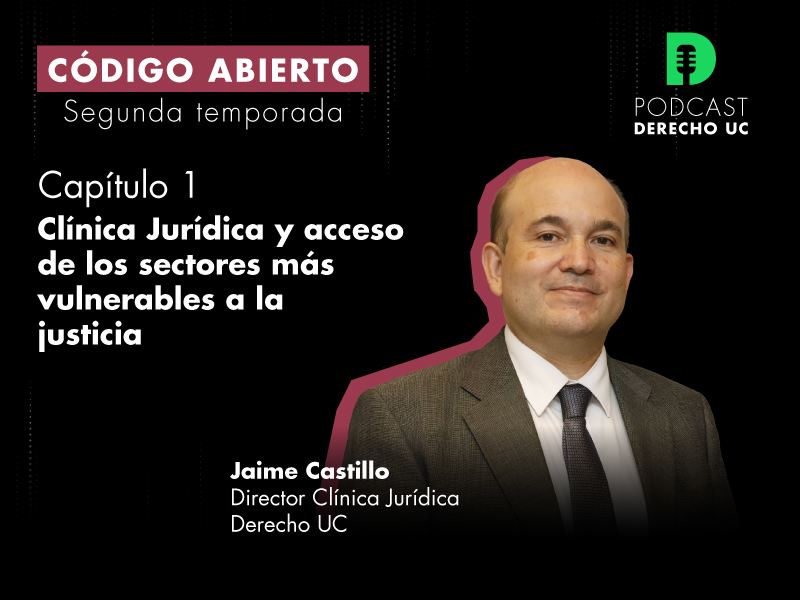 Clínica Jurídica y acceso de los sectores más vulnerables a la justicia: Mira el primer capítulo de la segunda temporada de “Código abierto”, el podcast de Derecho UC