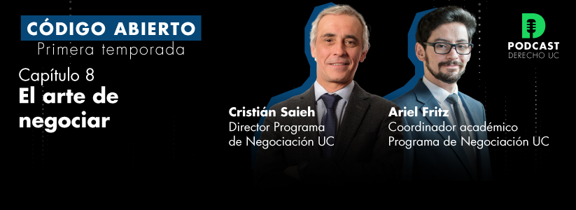 El arte de negociar: Mira el octavo capítulo de “Código abierto”, el podcast de Derecho UC