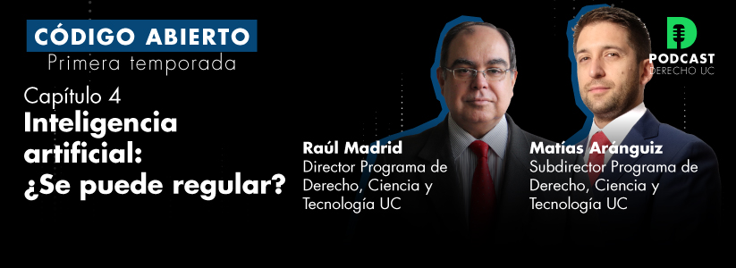 Inteligencia artificial: ¿Se puede regular?: Mira el cuarto capítulo de “Código abierto”, el podcast de Derecho UC
