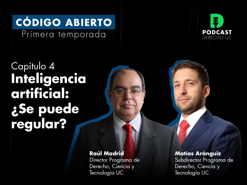 Inteligencia artificial: ¿Se puede regular?: Mira el cuarto capítulo de “Código abierto”, el podcast de Derecho UC