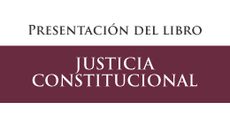 Presentación del libro Justicia Constitucional del profesor Patricio Zapata