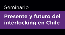 Seminario Presente y futuro del interlocking en Chile