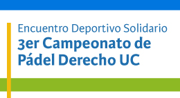 Encuentro deportivo solidario: Tercer Campeonato de Pádel Derecho UC