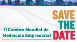 SAVE THE DATE: II Cumbre Mundial de Mediación Empresarial
