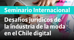 Seminario internacional: Desafíos jurídicos de la industria de la moda en el Chile digital