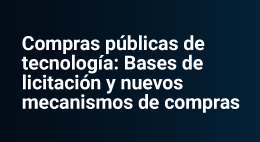 Seminario Compras públicas de tecnología: Bases de licitación, trato directo y nuevos mecanismos de compras