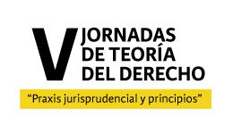 V Jornadas de Teoría del Derecho: Praxis jurisprudencial y principios