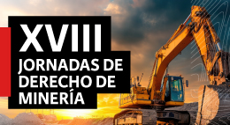 XVIII Jornadas de Derecho de Minería: Perspectivas y desafíos del derecho minero actual