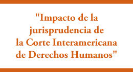 Conferencia Impacto de la jurisprudencia de la Corte Interamericana de Derechos Humanos