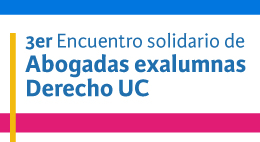 Tercer Encuentro Solidario de abogadas exalumnas UC