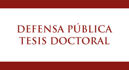 Defensa Pública de la Tesis Doctoral del candidato Sra. Constanza Richards Yáñez
