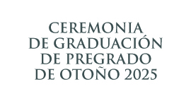Ceremonia de Graduación de Pregrado de otoño 2025