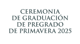 Ceremonia de Graduación de Pregrado de Primavera 2025