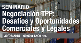 Seminario Negociación TPP: Desafíos y Oportunidades Comerciales y Legales