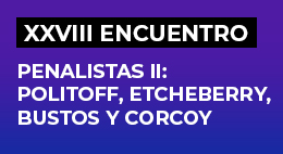 XXVIII Encuentro de Juristas. Penalistas II: Politoff, Etcheverry, Bustos y Corcoy