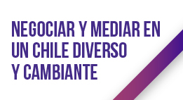 Seminario: Negociar y mediar en un Chile diverso y cambiante