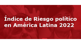 Presentación: Índice de Riesgo político en América Latina 2022