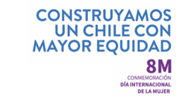 Construyamos un Chile con mayor equidad: Conmemoración del día internacional de la mujer