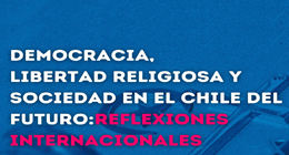 Seminario: Democracia, libertad religiosa y sociedad en el Chile del futuro. Reflexiones internacionales