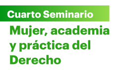 Ciclo de seminarios: Mujer, academia y práctica del Derecho. Derecho administrativo