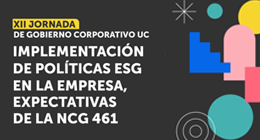 XII Jornada de Gobierno Corporativo UC: Implementación de políticas ESG en la empresa, expectativas de la NCG 461
