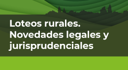 Seminario: Loteos rurales. Novedades legales y jurisprudenciales