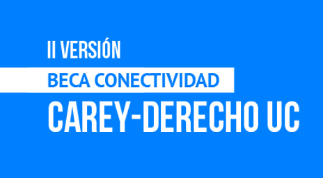 Se pone en marcha la segunda versión de la Beca Conectividad Carey-Derecho UC