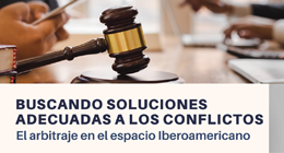 Seminario: Buscando soluciones adecuadas a los conflictos. El arbitraje en el espacio Iberoamericano