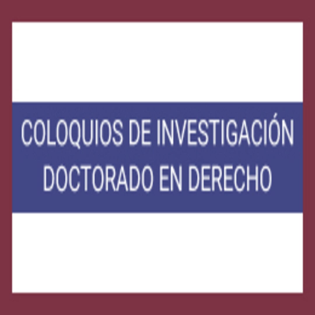 Coloquio de Investigación Doctorado en Derecho: Autonomía progresiva de la niñez y adolescencia y responsabilidad parental: dirección y protección