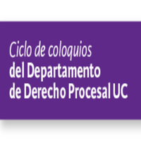 Ciclos de Coloquios del Departamento de Derecho Procesal UC: Segunda sesión: Prueba ilícita