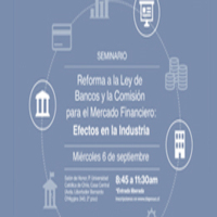Seminario Reforma a la Ley de Bancos y la Comisión para el Mercado Financiero: Efectos en la Industria